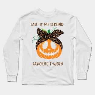 Fall Is My Second Favorite F-Word - Halloween Pumpkin Mom Long Sleeve T-Shirt